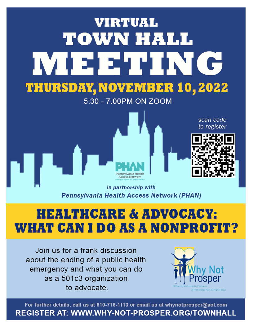 Please join Why Not Prosper a 2023 SVP grantee on THURSDAY, NOVEMBER 10, 2022, ON ZOOM and in partnership with the Philadelphia Health Alliance Network (PHAN)​ for a discussion on the ending of COVID-19 public health emergency (PHE).