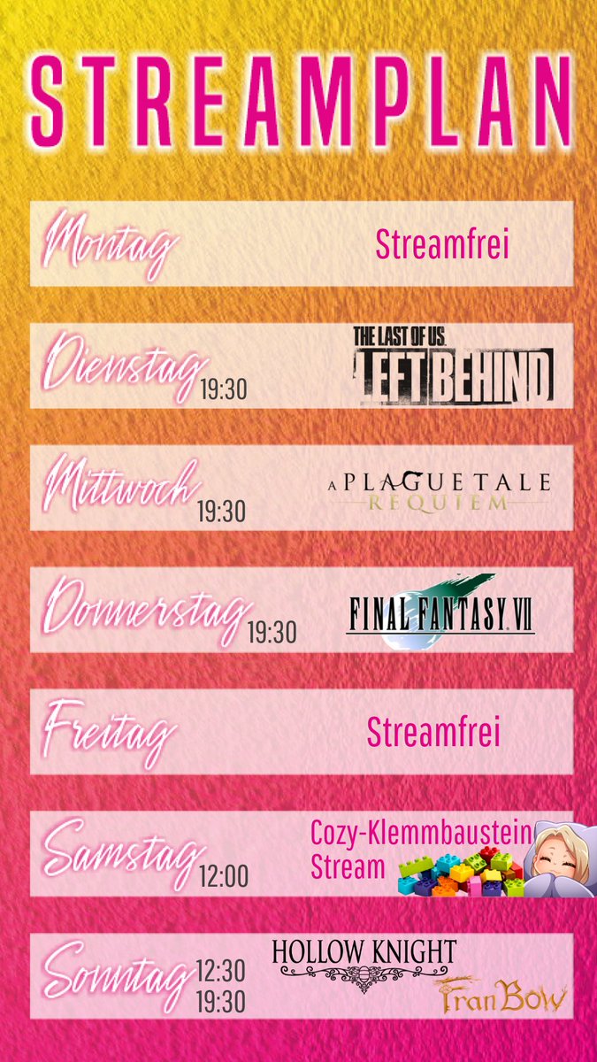 Striiimplan ☺️
#Streamplan #TwitchDE #TwitchStreamers #SCHEDULE #TheLastofUsPartI #APlagueTale #FinalFantasyVIIRemake #hollowknight #FranBow #klemmbaustein