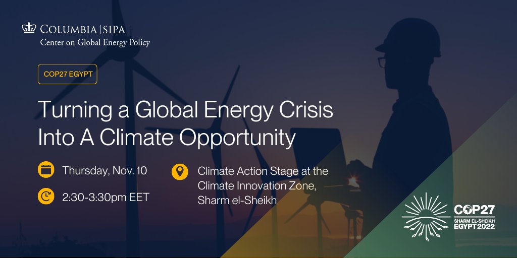 Geopolitical upheaval is straining the ability of global markets to meet basic energy needs. NOV 10 | Join me, @ColumbiaUEnergy & experts at #COP27 as we explore the risks & opportunities of this moment in the energy transition. Register or livestream: energypolicy.columbia.edu/cgep-cop27.
