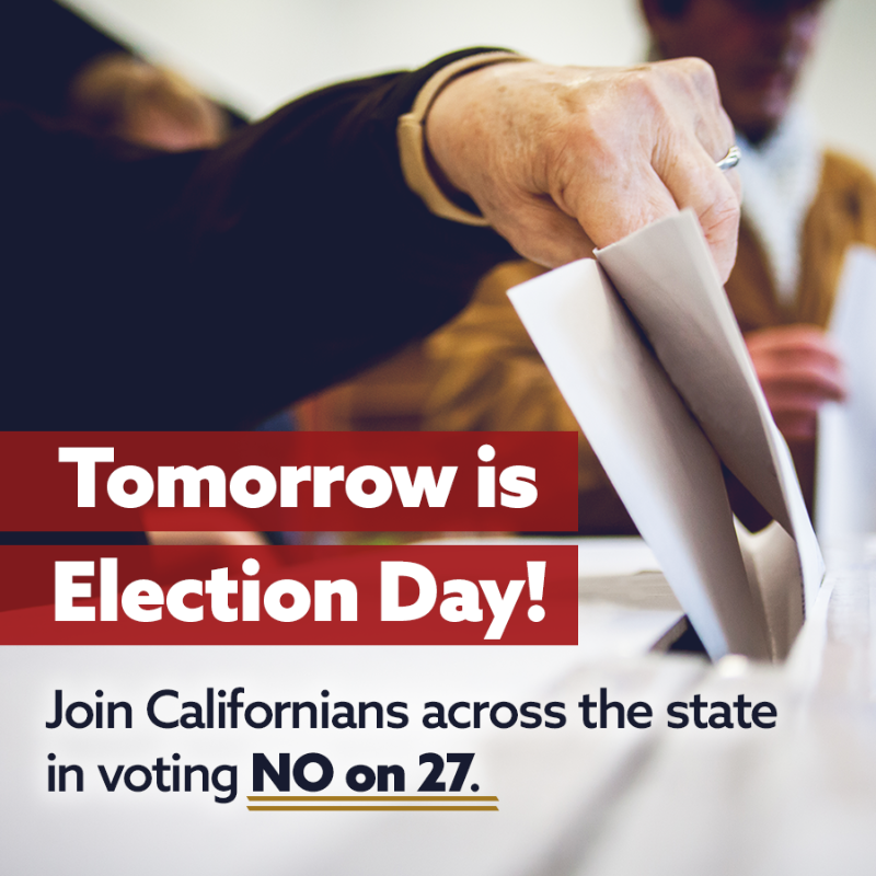 NoOnProp27's tweet photo. Election Day is tomorrow! If you haven’t already, now is the time to vote NO on Prop 27! Together we can defeat this deceptive proposition.