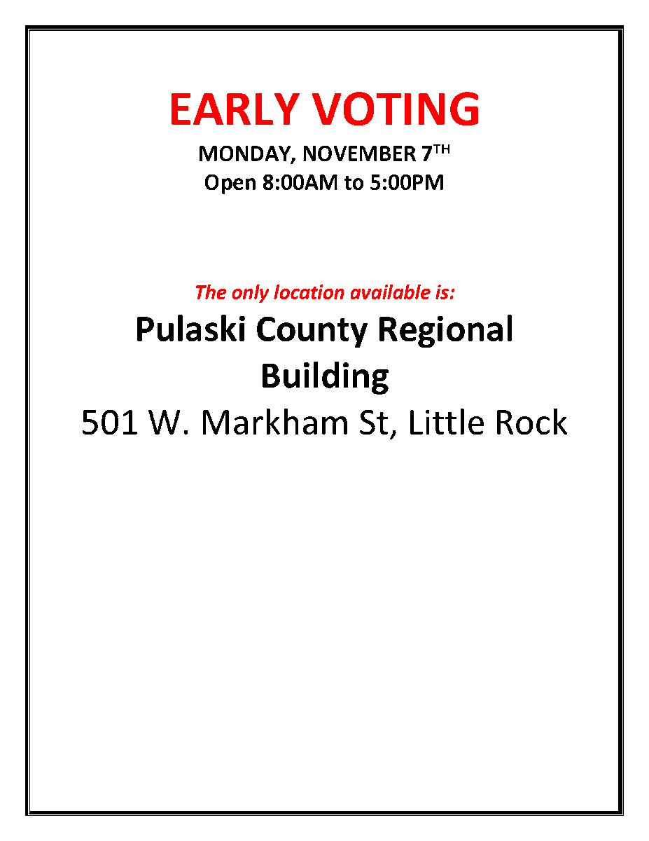 About 2.5 hours left of Early Voting in Arkansas. The only location open in the county is the Pulaski County Regional Building across the street from LR City Hall until 5:00 p.m.

Tomorrow is Election Day! The polls are open across the state 7:30 am - 7:30 pm. Bring your ID!
. 