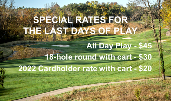 The final days of our 2022 golf season are coming. But until then, you'll enjoy great golf at great rates.