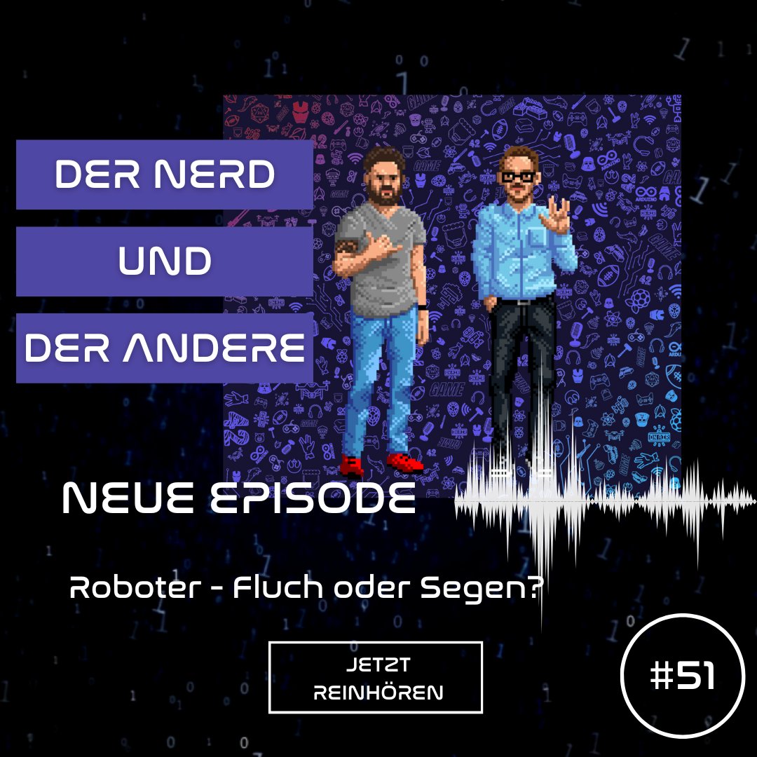 Folge 51 von „Der Nerd und der Andere“ ist online. 

Andi &amp; Ich diskutieren über das Für und Wider von Robotern! 

Also uffbasse un Lauscher uff!!!
