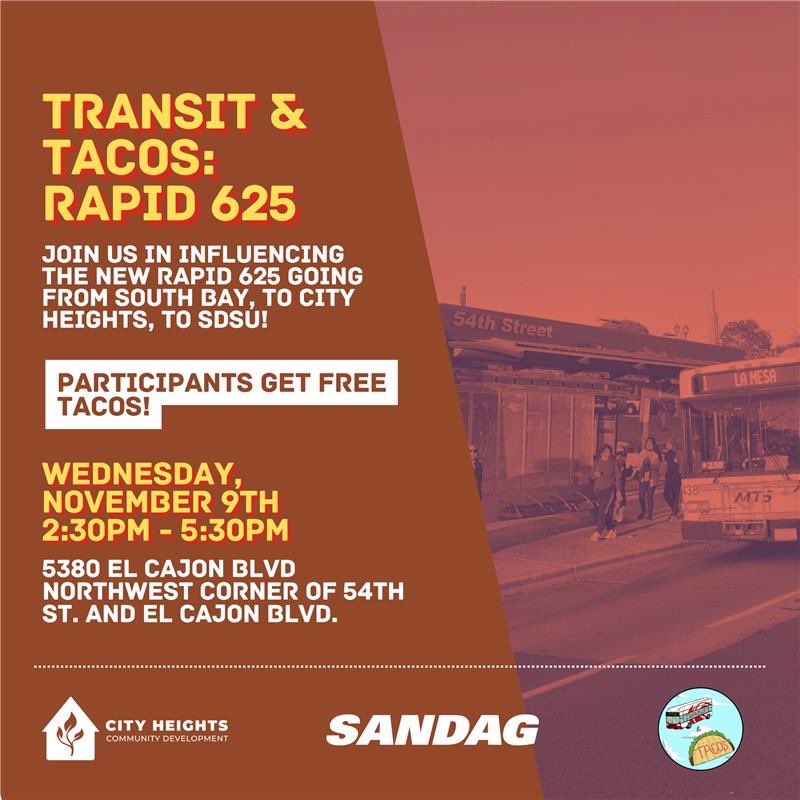 🚎 🌮 
Transit &amp; Tacos returns this Wed, Nov. 9 2:30pm -5:30pm! Help plan the new Rapid Route 625 connecting #ChulaVista, #NationalCity, SE #SanDiego, #CityHeights, &amp; #SDSU.  Enjoy free tacos on us! Get directions in the attached flyer—see you Wednesday!