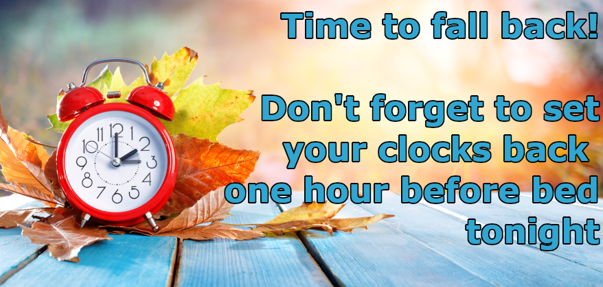 Don't forget, daylight savings ends tonight! Set your clocks back one hour before bed.