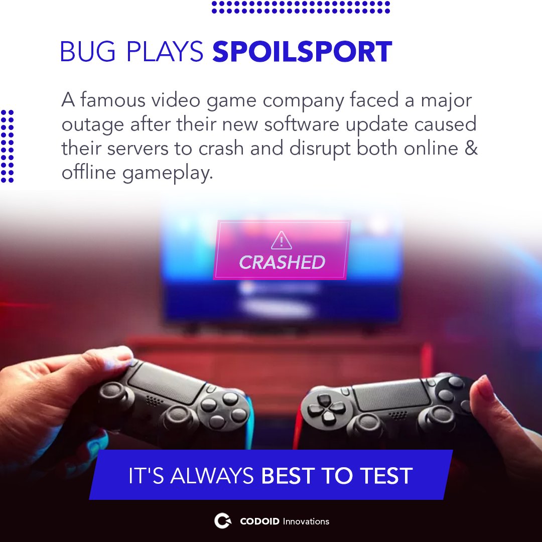 codoid's tweet image. Bug Plays Spoilsport 

A famous video game company faced a major outage after their new software update caused their servers to crash and disrupt both online &amp;amp; offline gameplay. 

It&apos;s Always Best to Test

#codoid #alwaysbesttotest #besttotest #gamecompany #softwareupdate