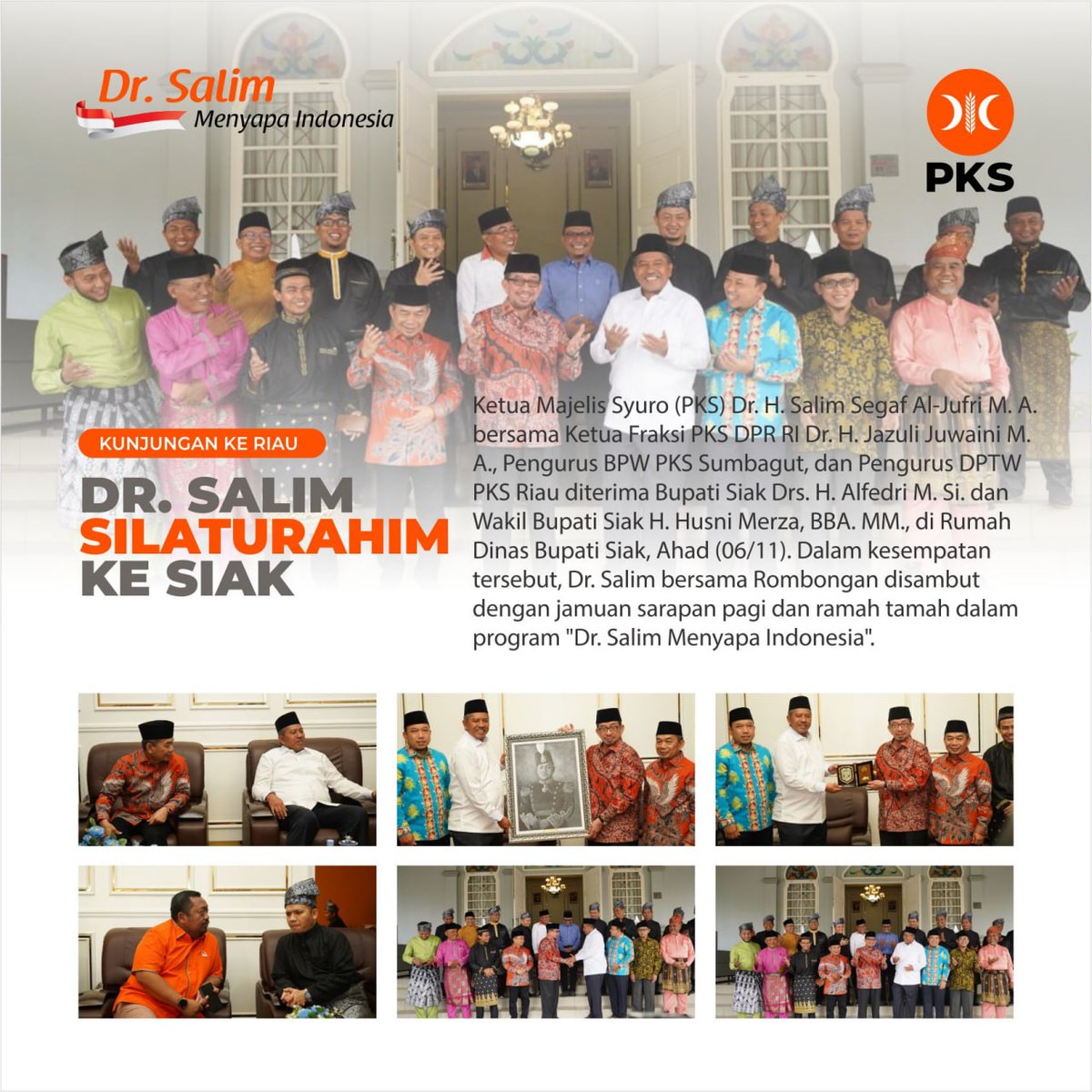 Ketua Majelis Syura PKS Dr Salim <a href="/salimsegaf/">Salim Segaf al Jufri</a> dan Ketua <a href="/FPKSDPRRI/">Fraksi PKS DPR RI</a> <a href="/JazuliJuwaini/">JazuliJuwaini</a> bersama Ketua BPW PKS Sumbagut <a href="/hmunief/">Hendry Munief</a> dan Pengurus DPTW PKS Riau bersilaturahim ke Bupati Siak H. Alfedri dan Wakil Bupati Siak H. Husni Merza (06/11).

#DrSalimMenyapaIndonesia