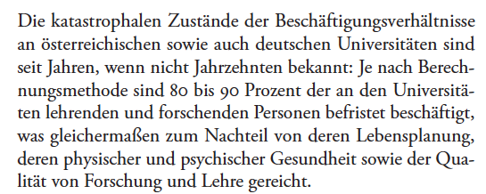 So schaut's aus. Aus unserem aktuellen, frei zugänglichen Text "Gute Arbeit in der Wissenschaft: Ein Forderungskatalog".
#WissSystemfehler #IchBinHanna #IchBinReyhan #FristIstFrust #UGNovelle #HochschulenDemokratisieren 

uscholar.univie.ac.at/detail/o:16110…