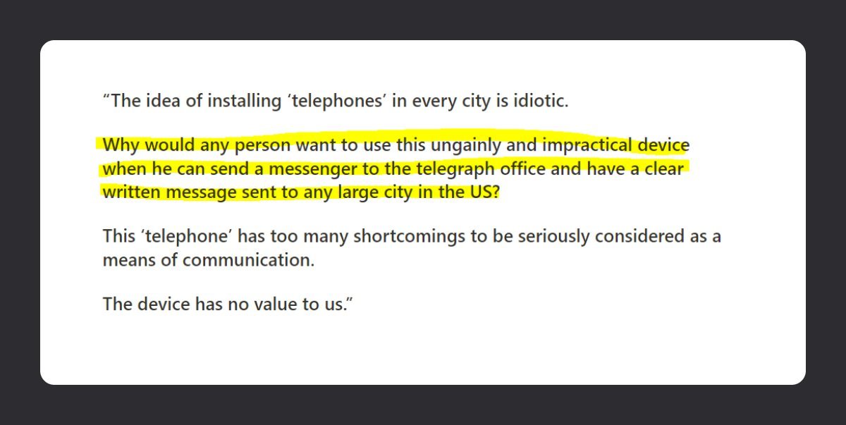In 1876, Alex Bell tried so hard to sell the telephone patent.

He asked for $100K.

The telegraph company told him this...

And the rest is history.

Baller.