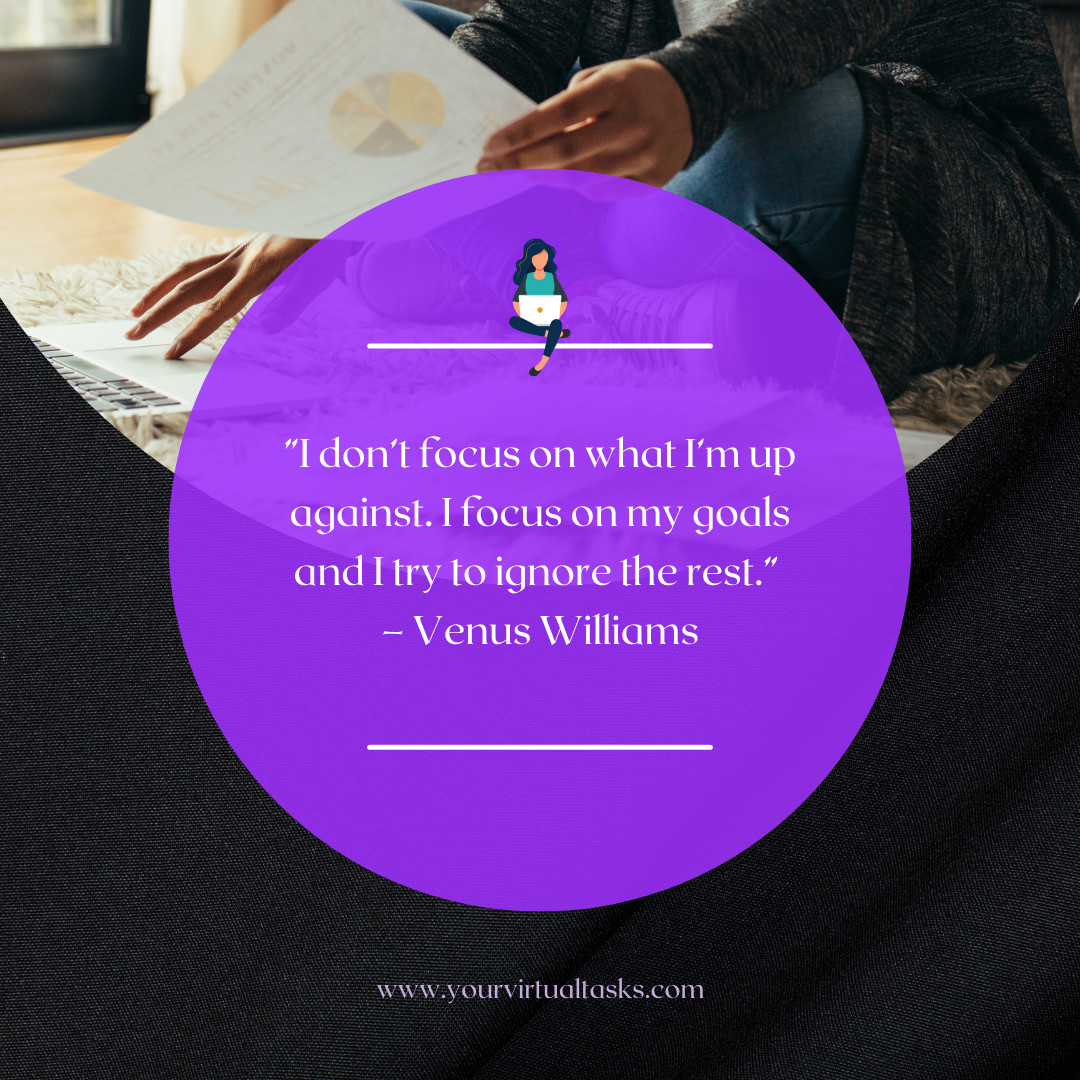#QOTD 

”I don’t focus on what I’m up against. I focus on my goals and I try to ignore the rest.” 
– Venus Williams