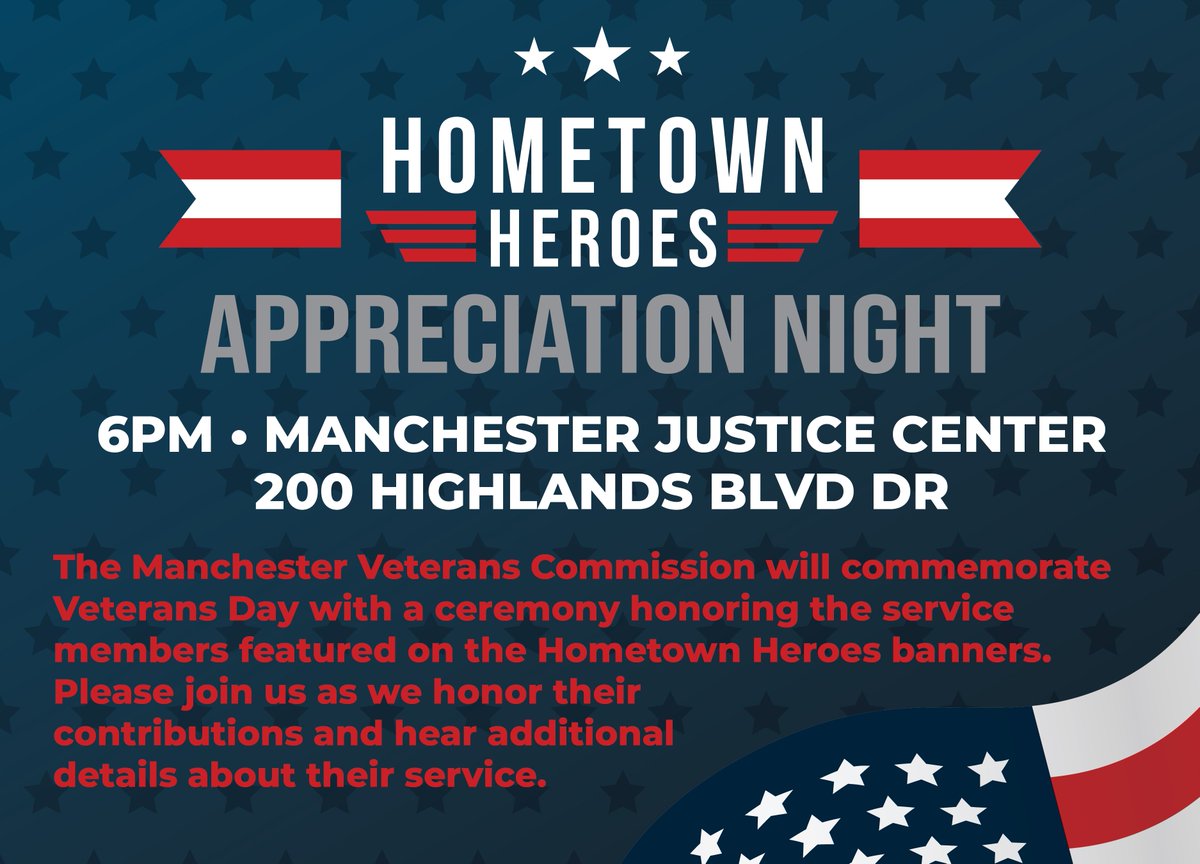 On Friday, Nov. 11, the City of Manchester Veterans Commission will host a special Hometown Heroes Appreciation Night at the Manchester Justice Center. At 6 p.m. there will be a ceremony honoring service members featured on the Hometown Heroes banners.