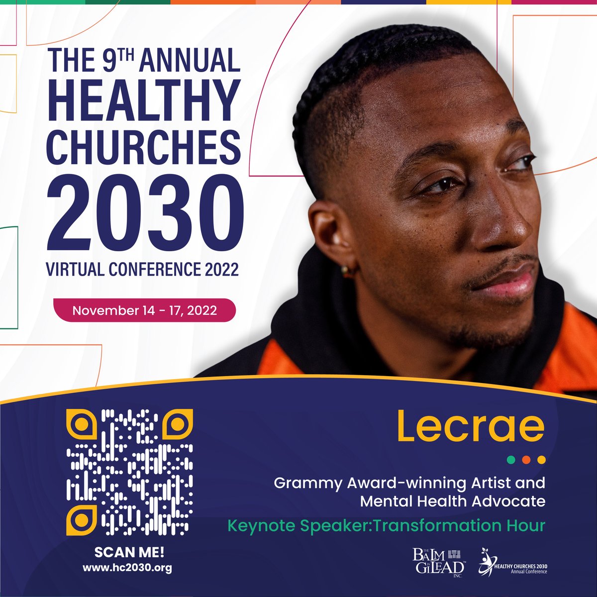 "Be Ye Transformed by the Renewing of Your Mind" during the Transformation Hour Keynote Address by Grammy Award-winning Artist and Mental Health Advocate @Lecrae. He will share techniques for shifting our perspectives to lead healthier lives. 

Visit HC2030.org