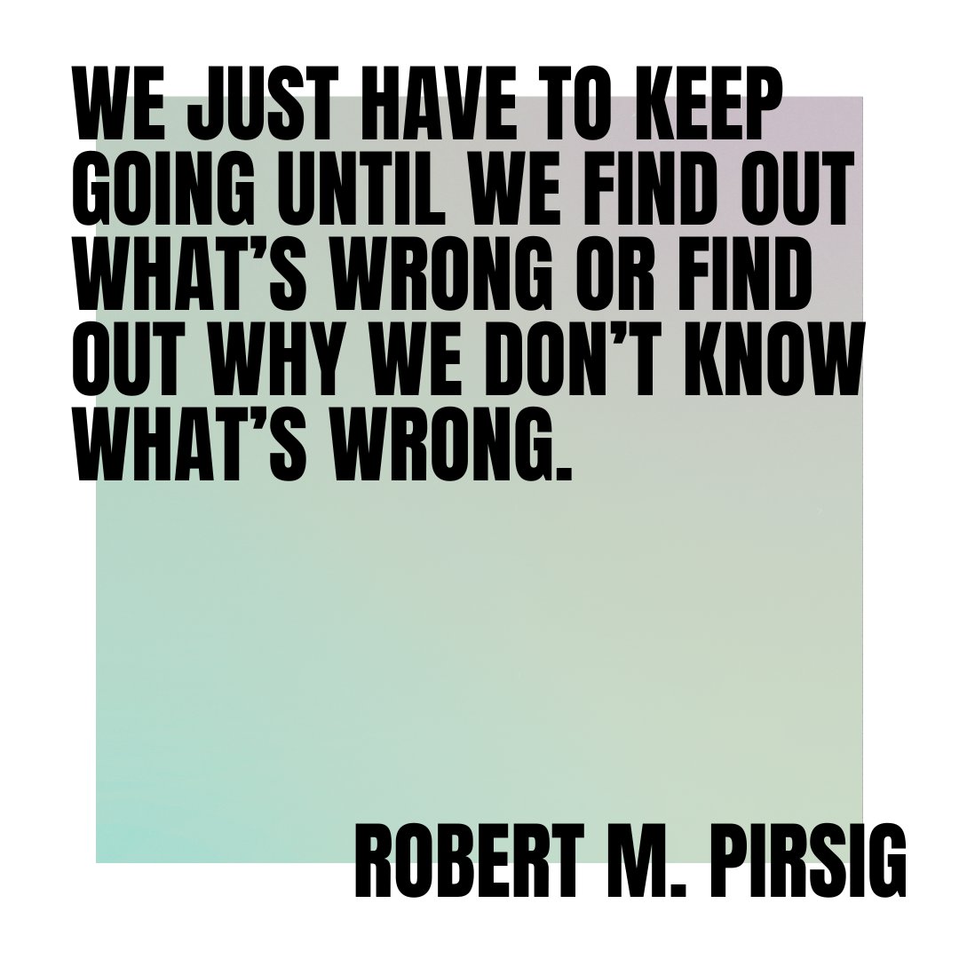 digit_lit's tweet photo. We just have to keep going until we find out what's wrong or find out why we don't know what's wrong.

- Robert Pirsig

Inspired by Digitally Literate #349 - https://t.co/sN6bUYJQ6m https://t.co/c3QkpsFdLt