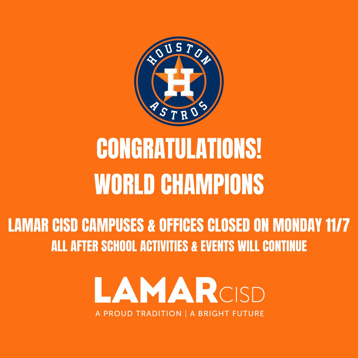 Congrats <a href="/astros/">Houston Astros</a> ! All Lamar CISD campuses and offices will be closed tomorrow, Monday, Nov. 7 so that our students and staff may participate in the celebration.

However, all planned after school activities and events for Monday, Nov. 7 will occur as previously scheduled.