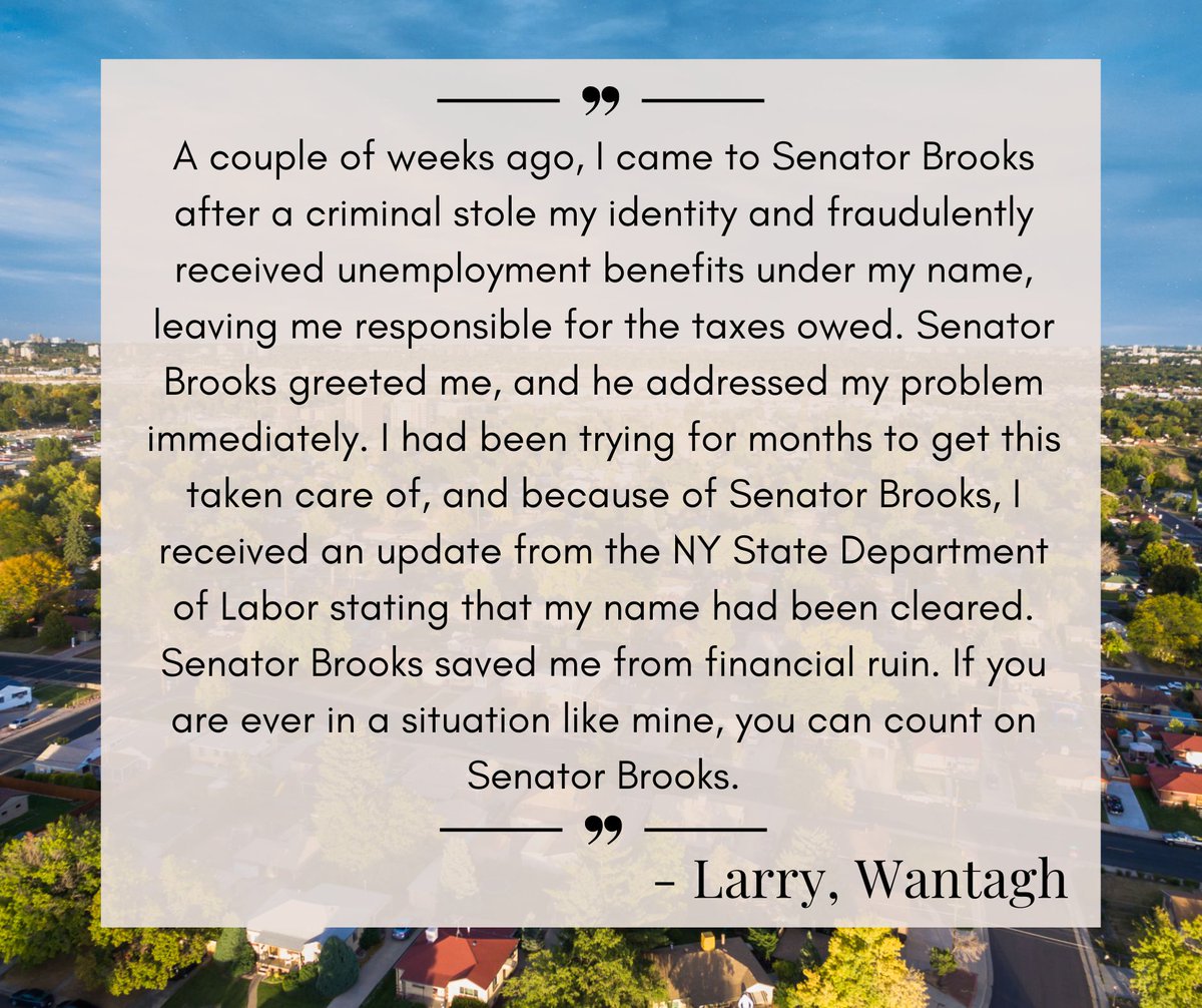 The best way to be a public servant is to respond to the needs of your constituency. My talented and dedicated staff have a proven record of helping constituents in need. That is why I am proud to receive my most important endorsements yet. Here is Larry from Wantagh: