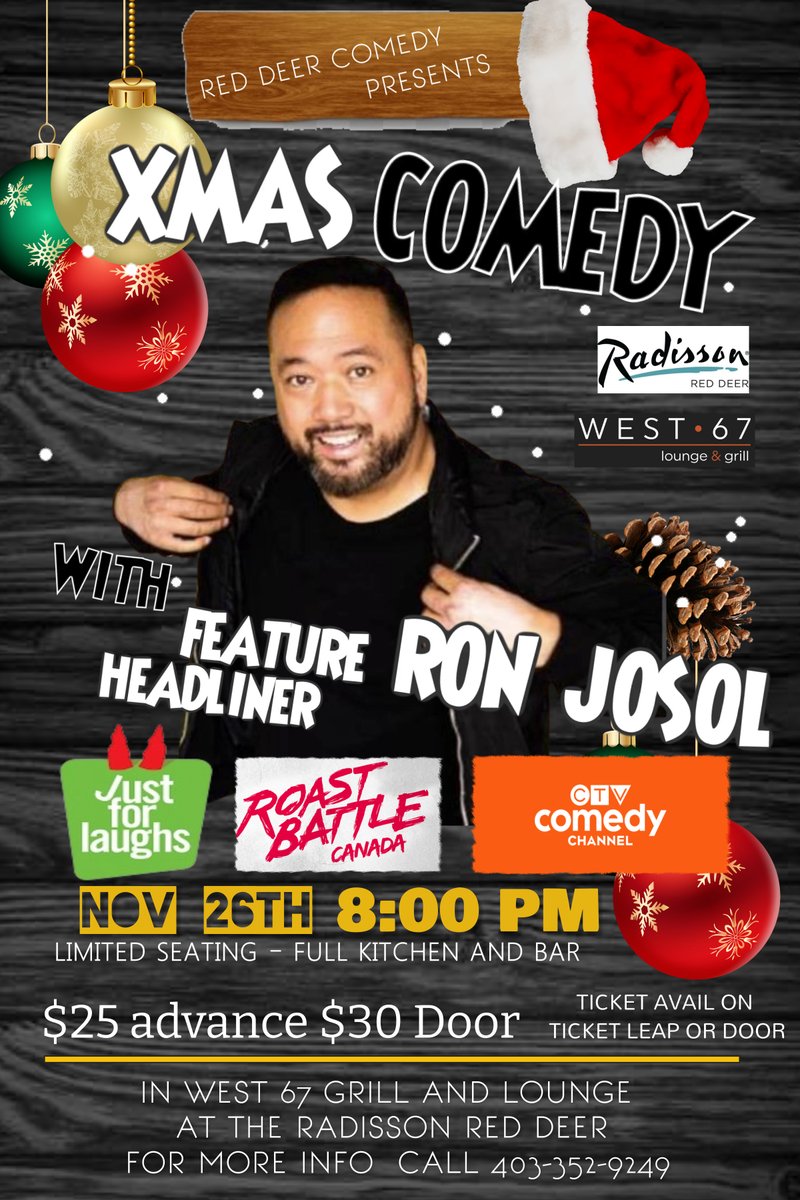 Red Deer Comedy Presents Xmas Comedy with Feature Headliner Ron Josol

Nov 26th 8pm

At Radisson Hotel Red Deer

$20 early bird until Nov 15th (Only 30 Tickets avail at this price) and then it's $25 advance or $30 door

Tickets also avail on Ticket Leap (fee's apply)