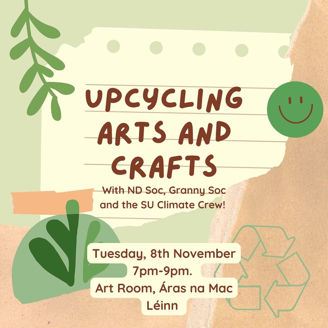 ArtSocUG's tweet photo. 🌿UPCYCLING EVENT🪴
Join us this Tuesday the 8th of November from 7pm-9pm in the Art Room to do some fun recycled crafts with @NeurodivsocUG , Granny Soc and @UniOfGalwaySU ! Feel free to bring a long any bits and bobs you have to upcycle into a fun craft!💚 https://t.co/HPC5NIJOzt
