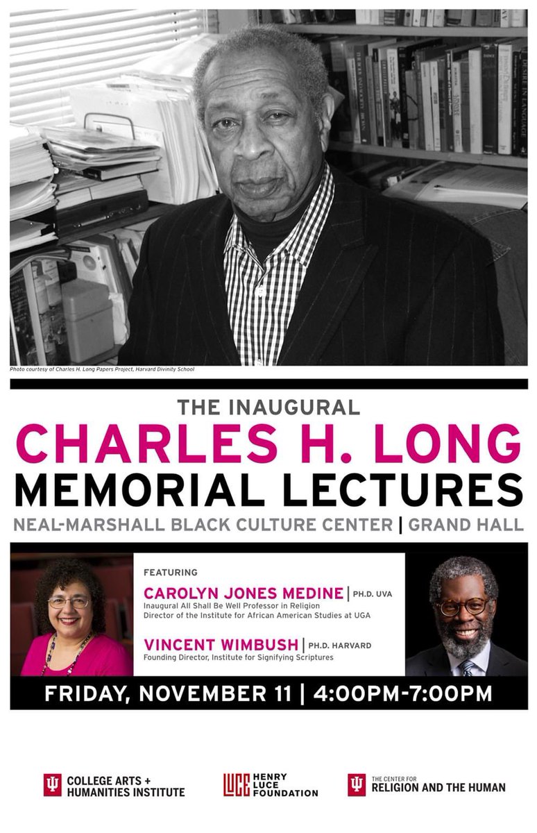 It’s my privilege to announce the first annual Charles H. Long Memorial Lectures at Indiana University Bloomington, through the Center for Religion and the Human. The joint inaugural lecturers are Drs. Carolyn Jones Medine &amp; Vincent Wimbush. This Friday November 11, 2022.