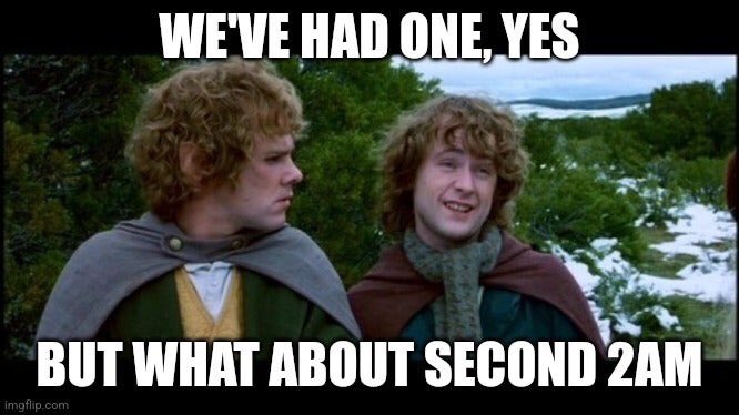 Slowly growing my collection of memes about how much DST sucks for date-related programming…