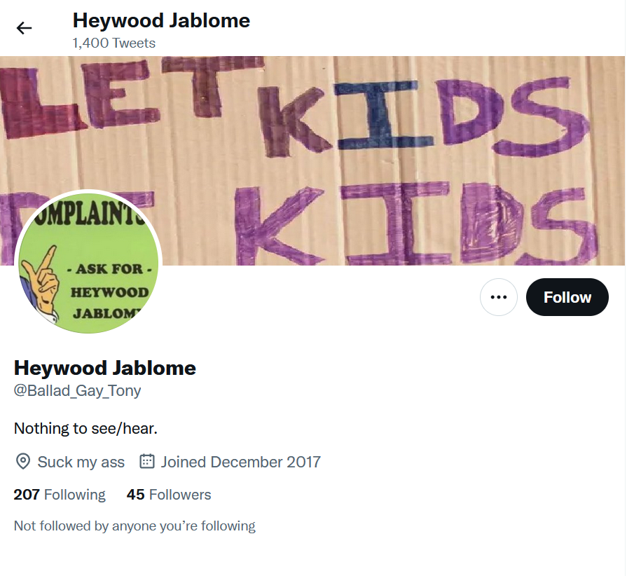AltUserDatabase's tweet photo. account of interest 
#Ballad_Gay_Tony (Heywood Jablome)

FOE (survivor troll)

Pedophile / Paedophilia threats or insinuations aimed at account owners children to intimidate or harass.

Suggest BLOCK

Created: 2017-12-28, 23:53 (5 years ago)
BS rating 51%

https://t.co/C1NP9Sc5bG https://t.co/3NVTHSo35U