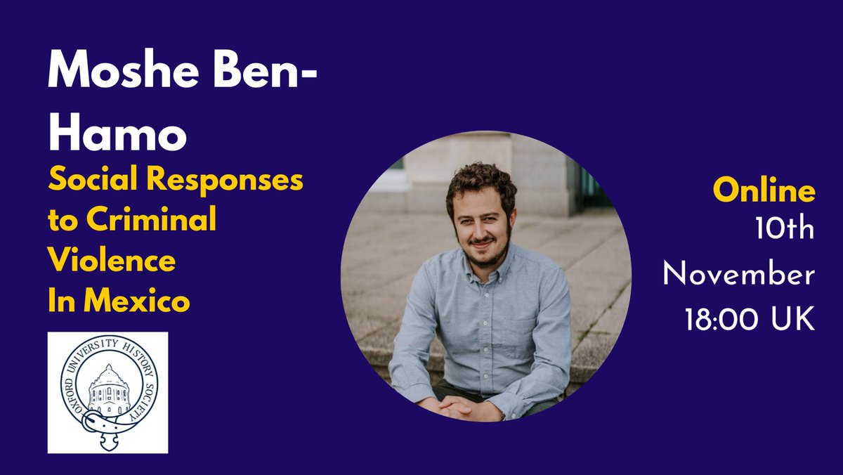 OUHistorySoc's tweet photo. Join us this Thursday 10th at 6PM UK for a talk and Q&amp;A with Moshe Ben Hamo (Oxford). He'll be discussing his research on social responses to criminal violence in contemporary Mexico. Sign up here: https://t.co/4cZpA3jJ00 https://t.co/vFkfXKKJcV