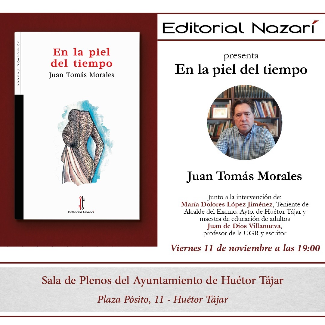 Viernes, 11/11, 19 h., presentación del libro "En la piel del tiempo", de Juan Tomás Morales en el Ayuntamiento de Huétor Tájar.
Con María Dolores López y Juan de Dios Villanueva, prof de la Universidad de Granada.
Entrada libre hasta completar el aforo.