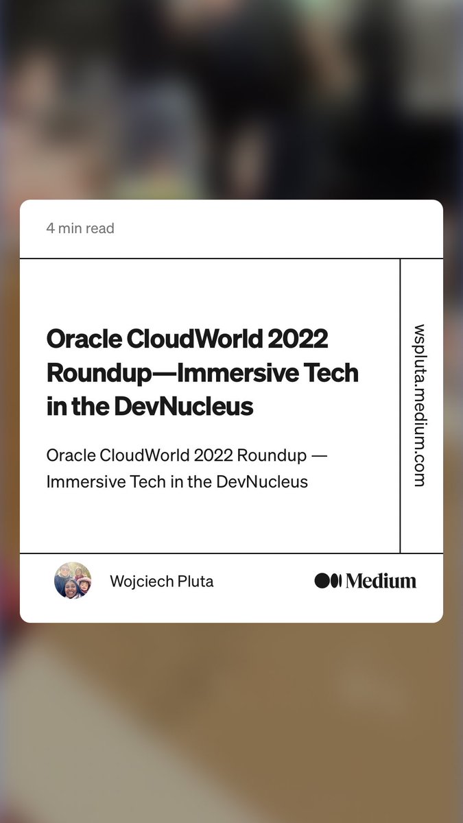 “Oracle CloudWorld 2022 Roundup — Immersive Tech in the DevNucleus” by Wojciech Pluta
link.medium.com/YWN2rjlpLub is now live