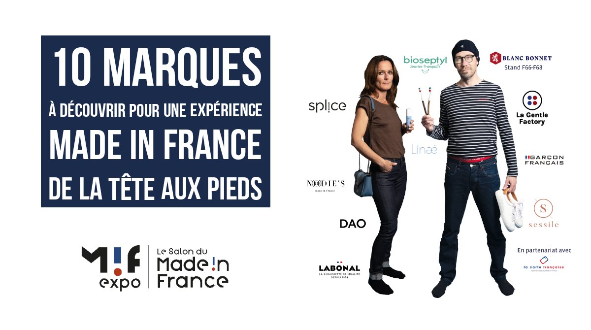De la tête aux pieds lors du salon du #madeinFrance 🇨🇵 <a href="/MIF_Expo/">MIF Expo - Le Salon du Made in France</a> > 10 marques à découvrir pour les 10 ans du salon !

<a href="/bioseptyl/">Bioseptyl</a>
<a href="/blanc_bonnet/">Blanc Bonnet</a> 
<a href="/DaoDavy/">Dao</a>
Garçon Français
<a href="/LaGentleFactory/">La Gentle Factory</a>
@LabonalFr
Linaé
Nodie's
<a href="/OfficielSessile/">Sessile_officiel</a>
<a href="/splice_paris/">Marion // SPL!CE</a> 

En partenariat <a href="/cartefrancaise/">La carte française</a>