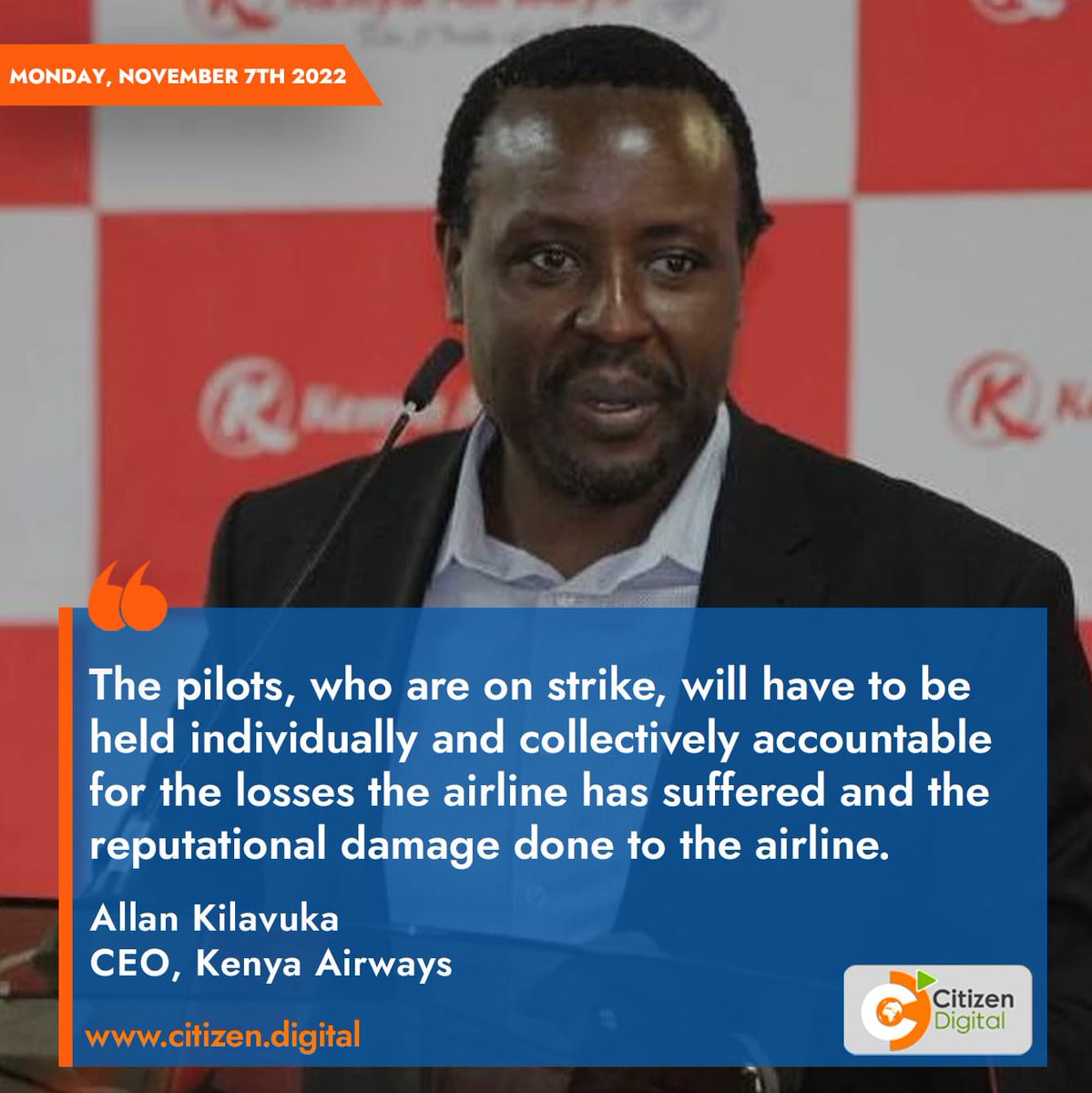 The pilots, who are on strike, will have to be held individually and collectively accountable for the losses the airline has suffered and the reputational damage done to the airline – Allan Kilavuka, CEO Kenya Airways