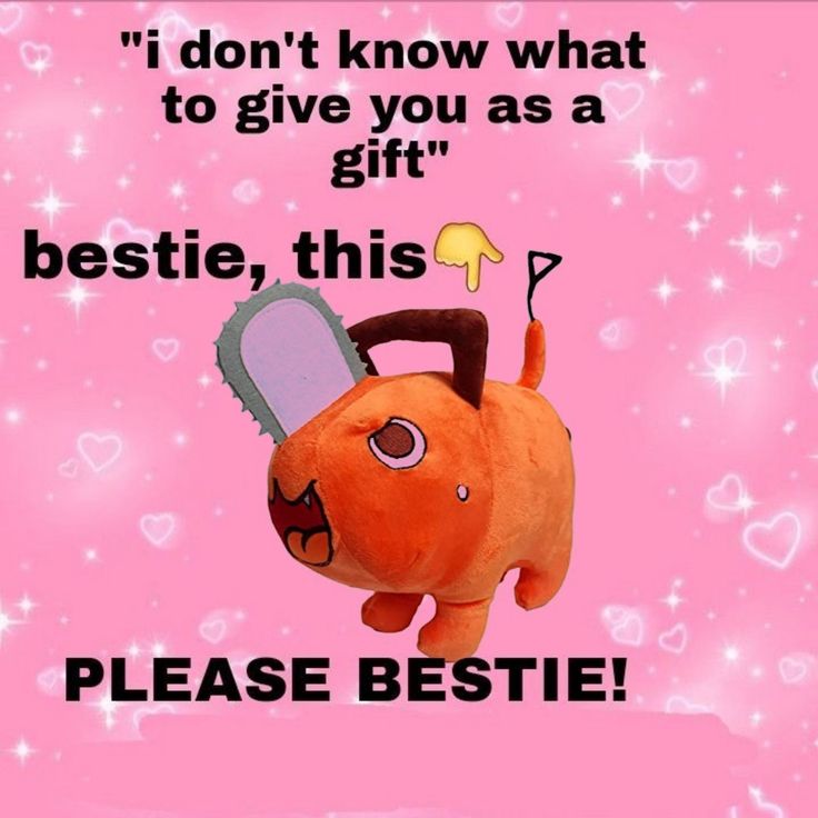 Your 3rd @ Must gift you a pochita