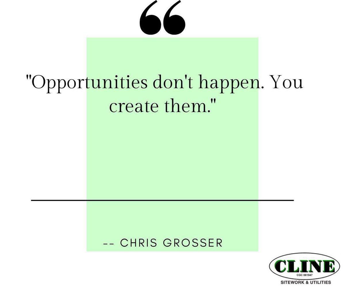 SEClineConstruc's tweet image. &quot;Opportunities don&apos;t happen. You create them.&quot;
-- Chris Grosser

#clineconstruction #motivationmonday #success