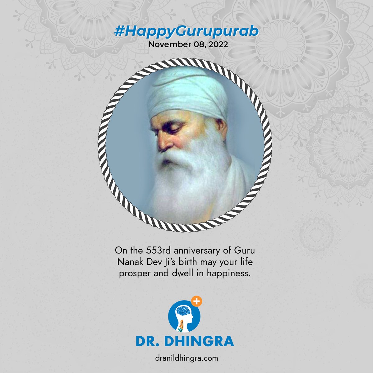 May the knowledge of Guru Ji lead you to righteousness and put you on the divine path. Wishing you all a very Happy Gurupurab. 🙏🙏

#HappyGurupurab #DrAnilDhingra #SpineSurgeon #Neurosurgeon #Neurosurgery #NeuroSurgerySpecialist #Chandigarh #Surgeon #SurgeonLife #HealthTips