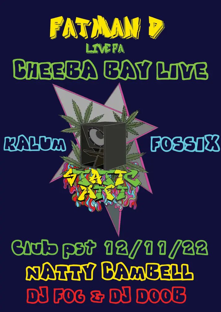 Static HiFi return to Club PST Bringing you heavy sounds through our heavy sound system!
Fatman D Live PA (performing songs from his new album) 
Natty Campbell 
Cheeba Bay (Live) 
DJ Fog &amp; DJ Doob
DJ Fossix 
Kalum (Hidden Agenda)