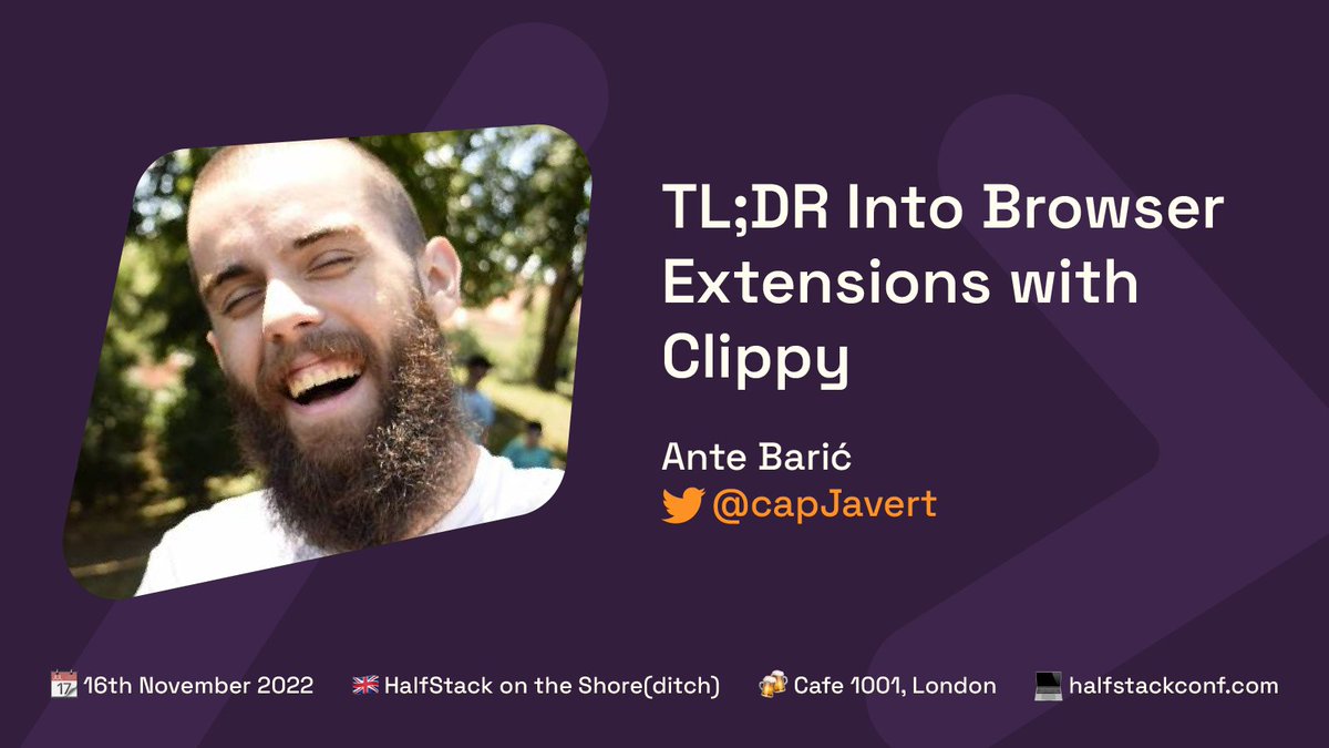 First speaker card for HalfStack on the Shore(ditch) - announcing @capJavert's talk! 🙌 TL;DR Into Browser Extensions with Clippy 📎 -- a wonderful romp into the WebExtensions API, featuring our old friend from Office. 🎫 Tickets: halfstackconf.com/london/tickets