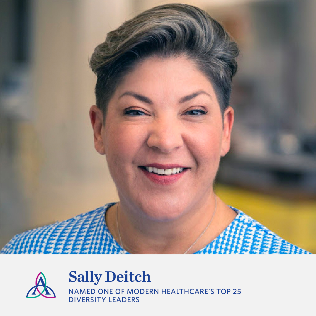 Sally Deitch, MSN, MHA, RN, FACHE, Executive Vice President, Nursing and Operations Infrastructure, was named one of the “Top 25 Diversity Leaders for 2022” by Modern Healthcare for her work in expanding representation and access in healthcare for all.