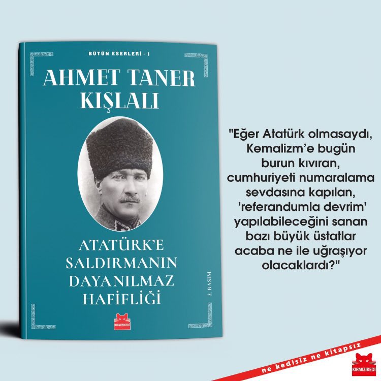 'Bu ülkede Atatürk’ü yıkarak olumlu bir şeyler yapılabileceğini sananların kendi küçük dünyaları içinde büyük bir yanılgıyı yaşadıklarını sanıyorum…” Ahmet Taner Kışlalı #CumhuriyetHaftası #kırmızıkedi #nekedisiznekitapsız