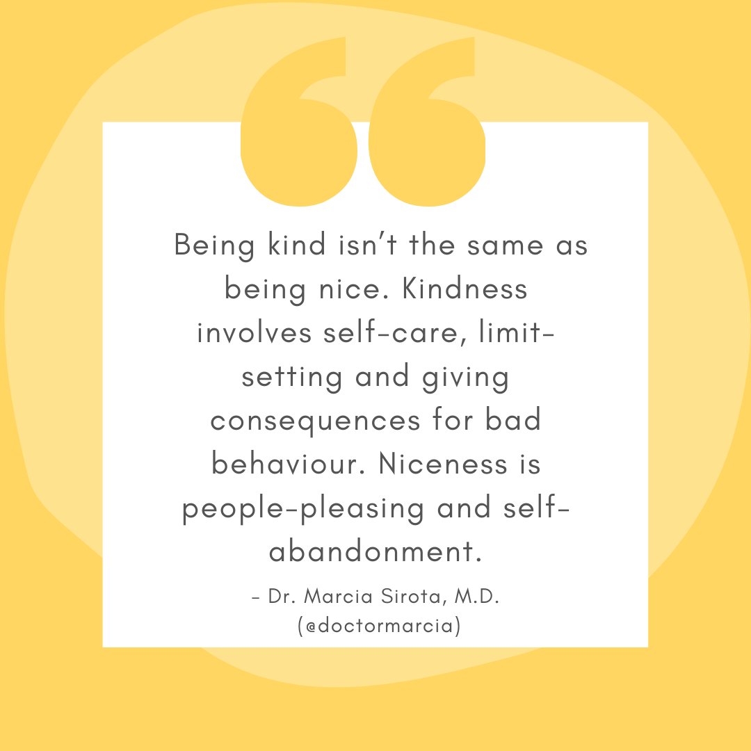 #WisdomWednesday Being kind isn’t the same as being nice. Kindness involves self-care, limit-setting and giving consequences for bad behaviour. Niceness is people-pleasing and self-abandonment. #Kindness #Selfcare #Compassion