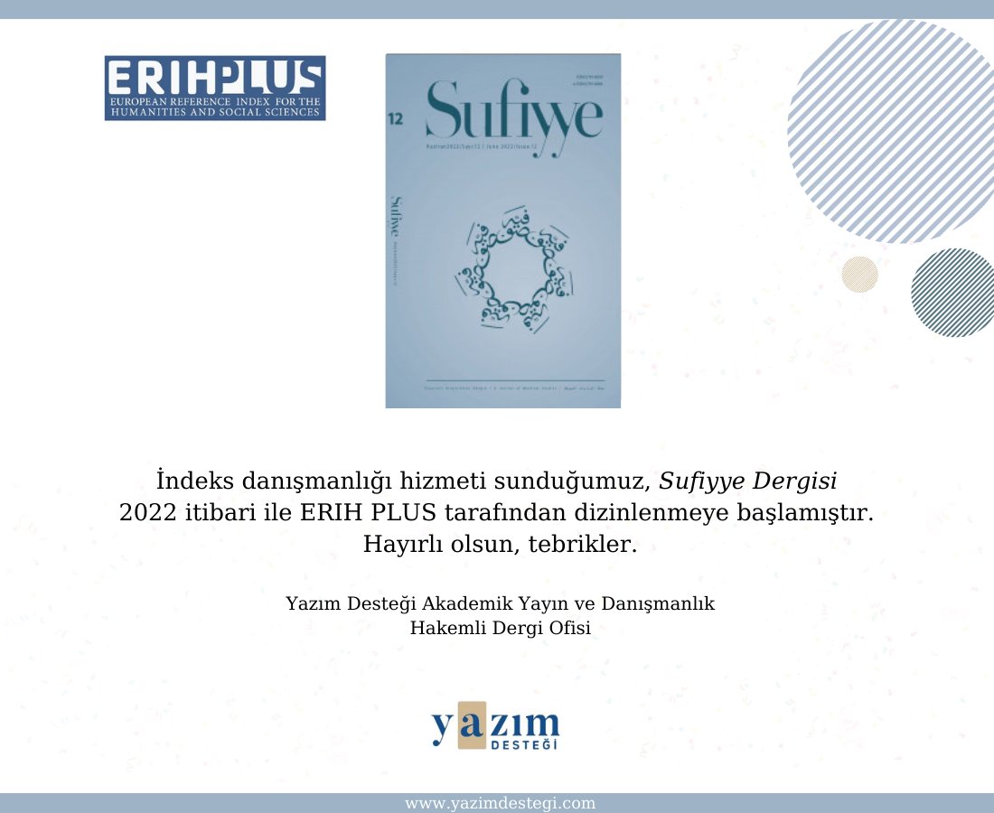İndeks danışmanlığı hizmeti sunduğumuz, Sufiyye Dergisi 2022 itibari ile ERIH PLUS tarafından dizinlenmeye başlamıştır. Hayırlı olsun, tebrikler. yazimdestegi.com