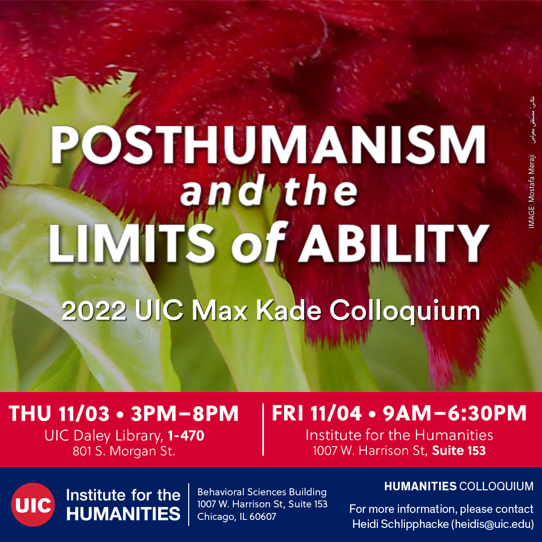 Posthumanism and the Limits of Ability
November 3 and 4, 2022

The UIC Department of Germanic Studies Max Kade Colloquium will consider how notions of dis/ability
signify in the post-pandemic contemporary and how they have developed historically.

huminst.uic.edu/events/posthum…