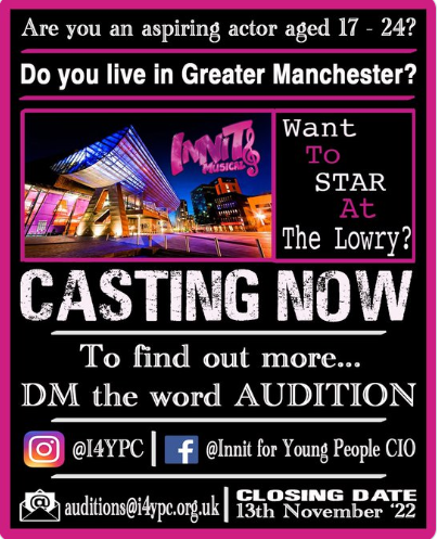 Do you want to star at The Lowry? Check this out.

 For more info. email auditions@i4ypc.org.uk closing date 13th November 2022.

#YoungPeople
#Salford
#Auditions