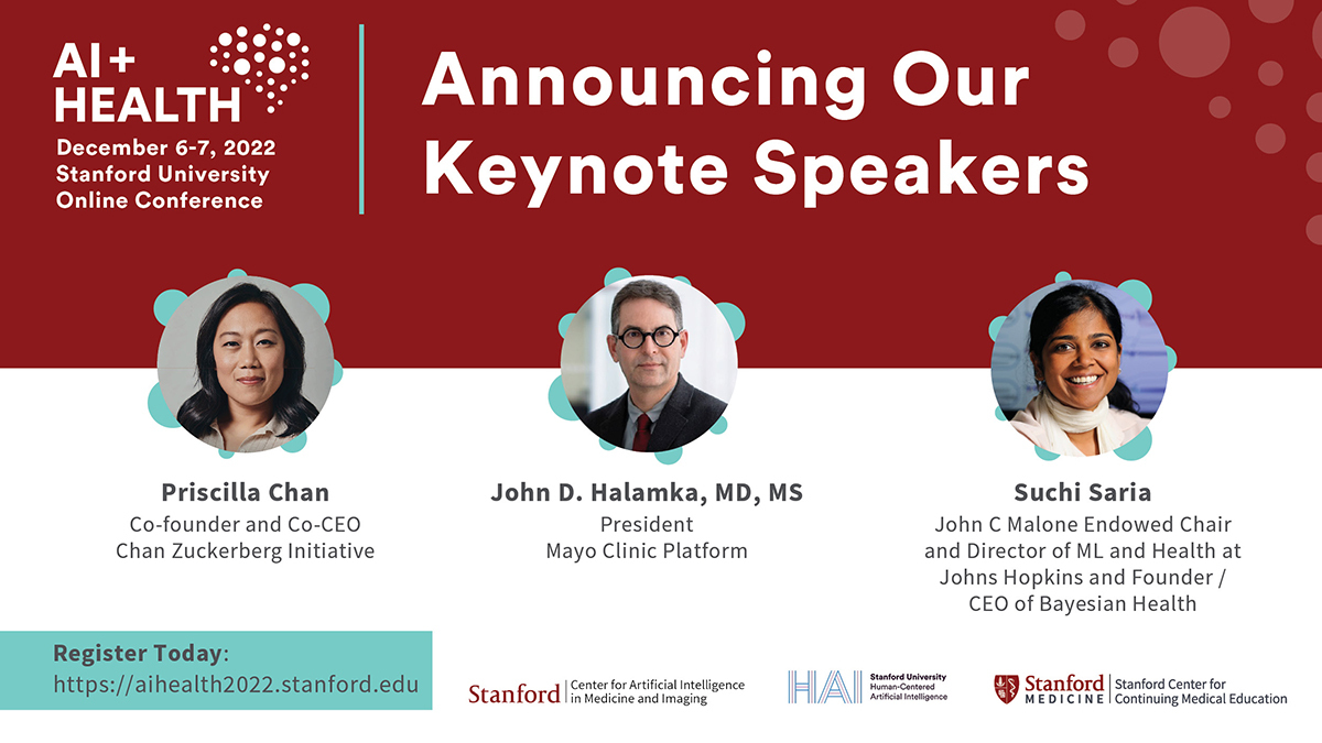 #StanfordAIHealth is pleased to announce the 2022 Keynote Speakers!

On 12/6-12/7, we will be joined by experts Priscilla Chan of <a href="/ChanZuckerberg/">Chan Zuckerberg Initiative</a>, Dr. John D. Halamka of <a href="/MayoClinic/">Mayo Clinic</a> &amp; Suchi Saria of <a href="/bayesianhealth/">Bayesian Health</a>

Register by 10/31 for a discounted rate: aihealth2022.stanford.edu