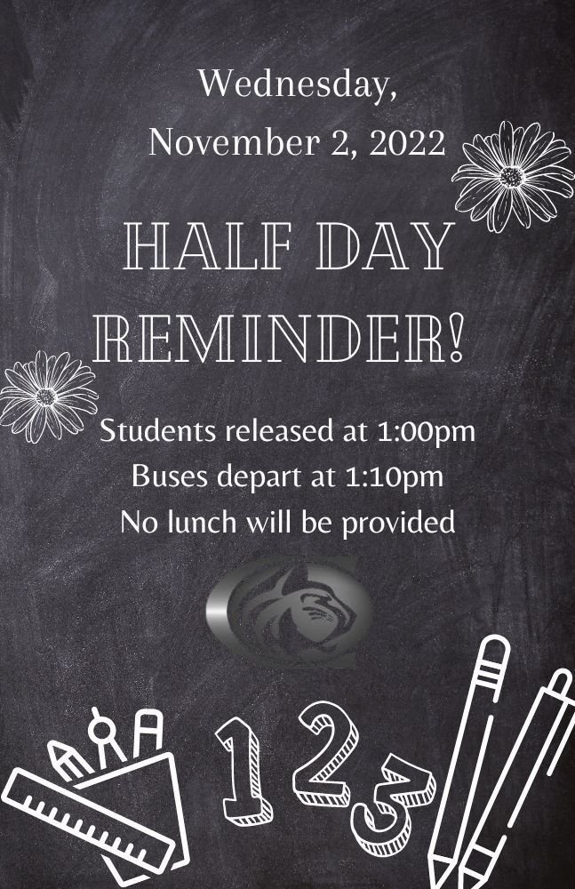 Hey CATS!
Reminder, next Wednesday, November 2, 2022, will be a half day for all students. Students will be dismissed at 1:00pm and the buses will depart at 1:10pm. No lunch will be provided, so please plan accordingly.