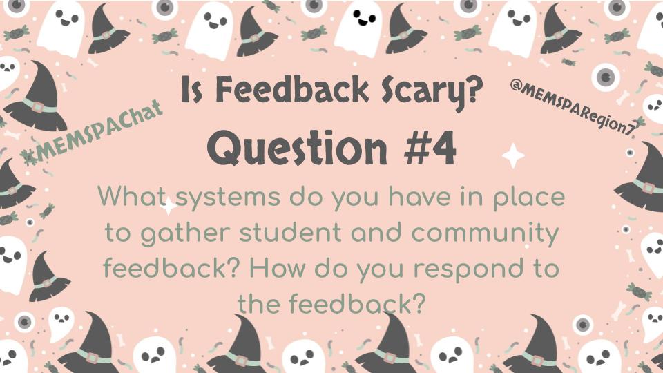 Q4: What systems do you have in place to gather students and community feedback? How do you respond to the feedback? #MEMSPAChat <a href="/MEMSPARegion7/">MEMSPA Region 7</a>