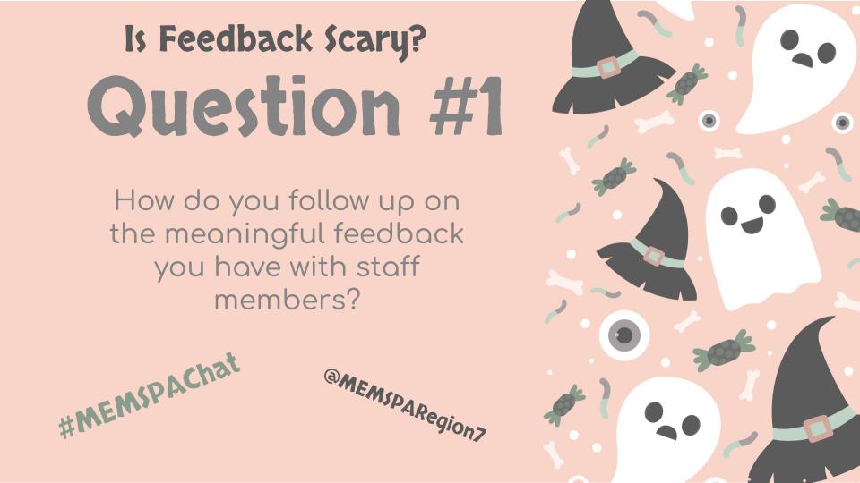 Q1: How do you follow up on the meaningful feedback you have with staff members?
#MEMSPAChat <a href="/MEMSPARegion7/">MEMSPA Region 7</a>