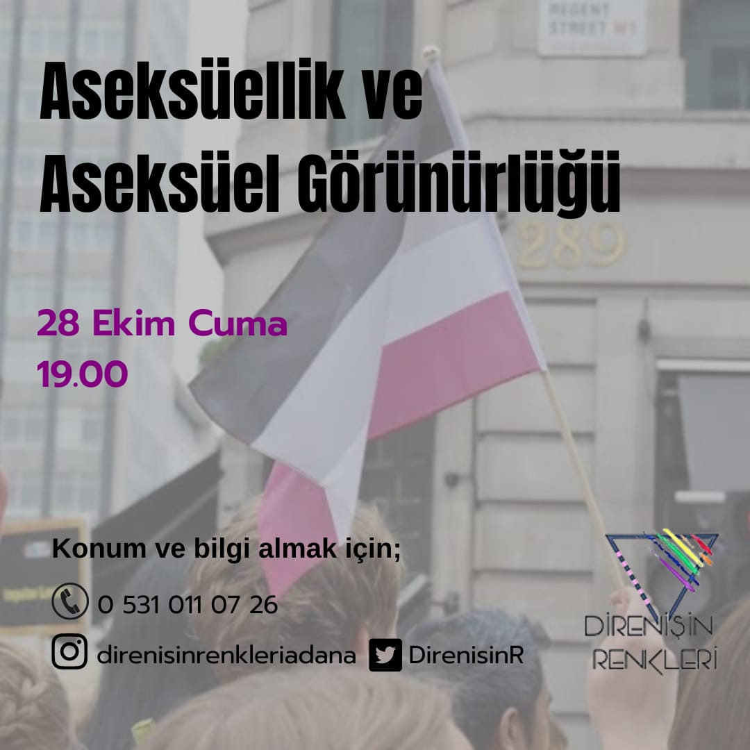 📍Adana 28 Ekim Cuma günü saat 19.00'da Türkiye Aseksüel Topluluğu (@aseksuel_turkiye) ile birlikte 'Aseksüellik ve Aseksüel Görünürlüğü' üzerine konuşuyoruz. Sen de atölyemize katılmak için sayfamıza mesaj atabilir ya da afişteki numaraya ulaşabilirsiniz.