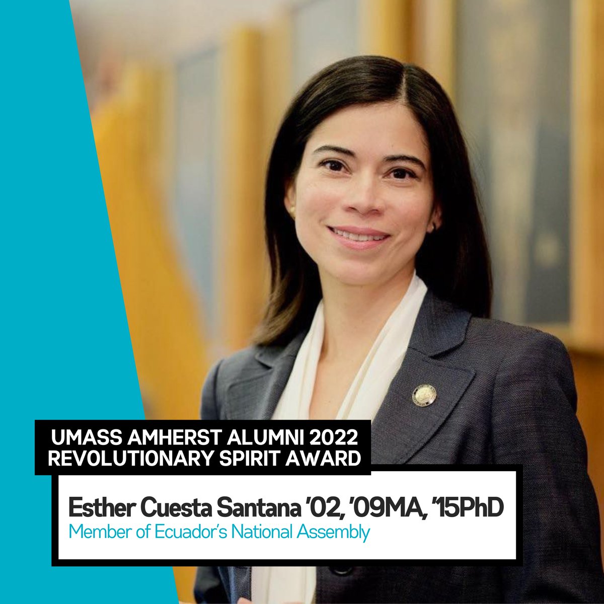 UMassHFA's tweet image. Congrats to alumna Esther Cuesta Santana ’02, ’09MA, ’15PhD—recipient of the 2022 @AlumniUMass Honors Revolutionary Spirit Award! A member of Ecuador’s National Assembly since 2017, she&apos;s spent her career committed to make the world equitable for all. tinyurl.com/4pdr6t95