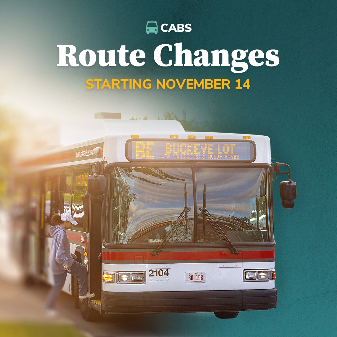 Change is coming to CABS routes starting November 14!

🚌 CLS returns
🚏 CC will now stop at Mid-Towers
⌚ BE gets additional buses in the morning

View the updated route map here: go.osu.edu/cabs_changes