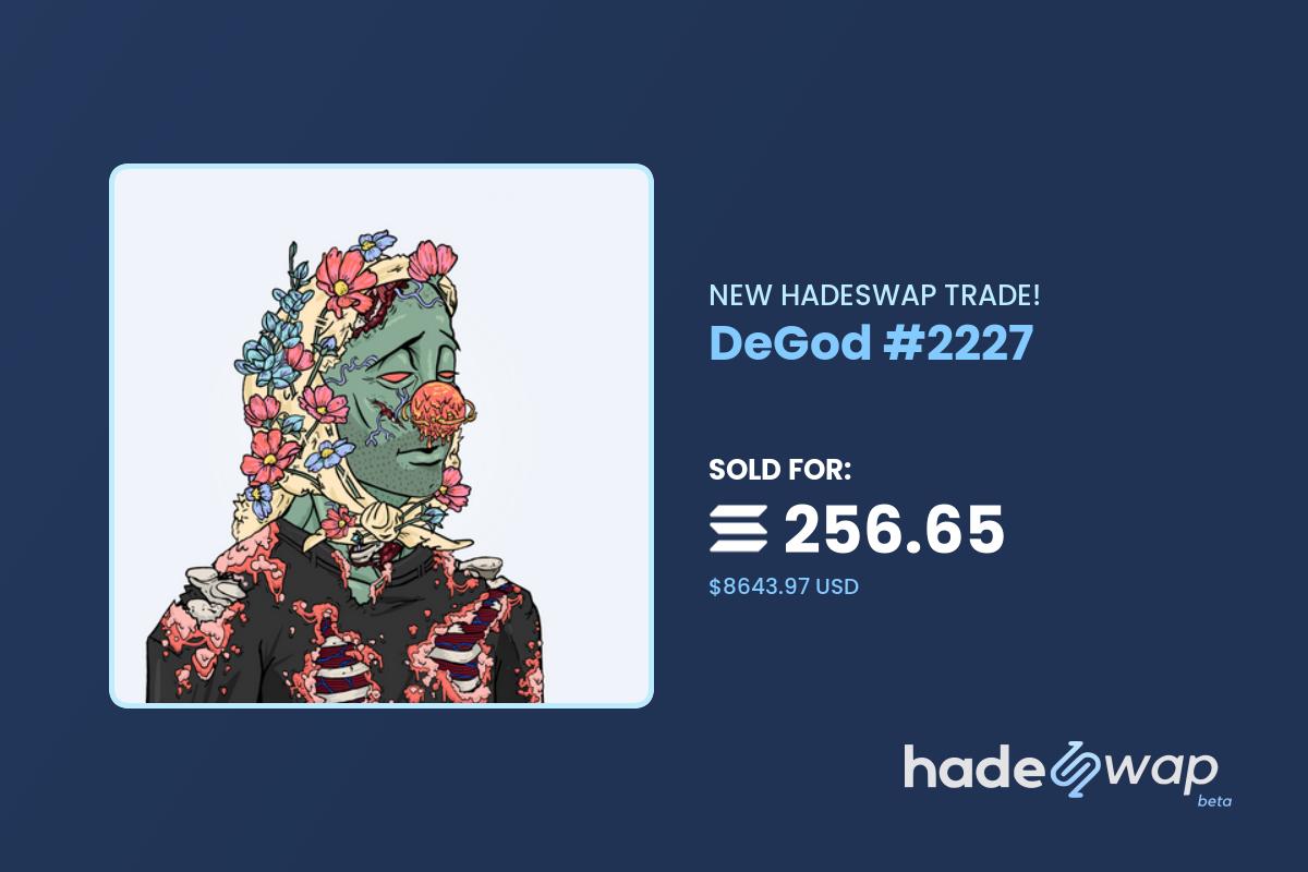 🚀 New Hadeswap Sale! DeGod #2227 has been sold for 256.65 SOL ($8643.97)! See transaction on SolScan: solscan.io/tx/ZSh8cyibK1X…