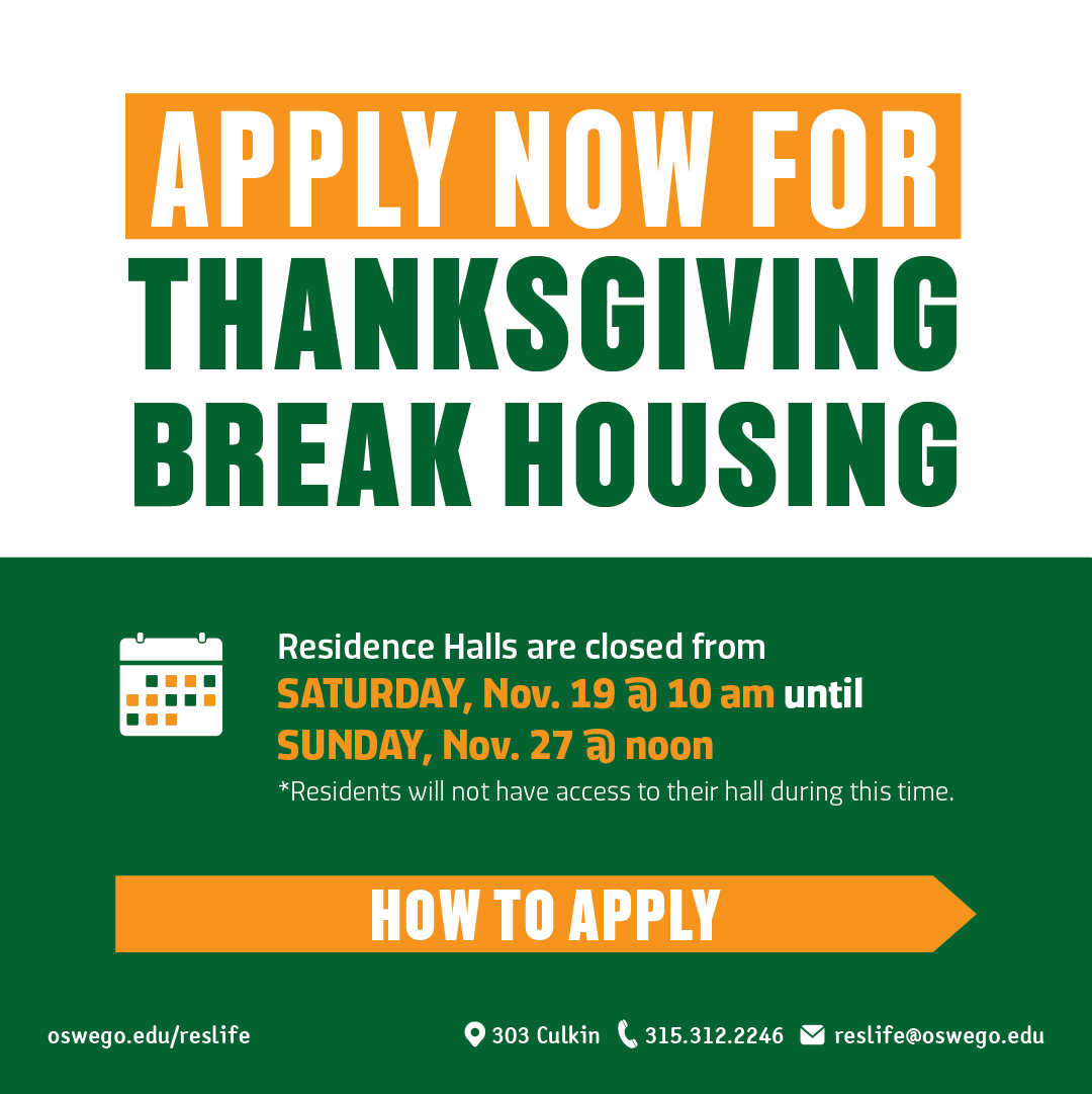 OswegoResLife's tweet photo. 🍂Apply for Thanksgiving Break Housing!🍁

If you are in need of housing over the break, apply for Thanksgiving Break Housing from TUESDAY, Nov. 1 until FRIDAY, Nov. 18, 2022 via https://t.co/h8a03O6tmh

Questions? Contact the Residence Life and Housing office!

#reslifeoswego https://t.co/F5Vh1GeQ8G