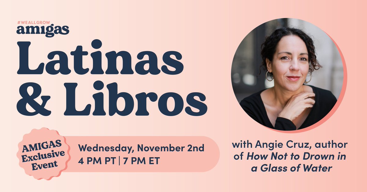 Introducing our Latinas & Libros November read 'How Not to Drown in a Glass of Water' by Angie Cruz.  Join this Amigas-exclusive chat with Ange Cruz on Wed., Nov. 2 at 4 pm PT | 7 pm ET. Join here: bit.ly/3W4uiD6 #WeAllGrow #LatinaAuthors #AMIGAS #LatinaBookClub